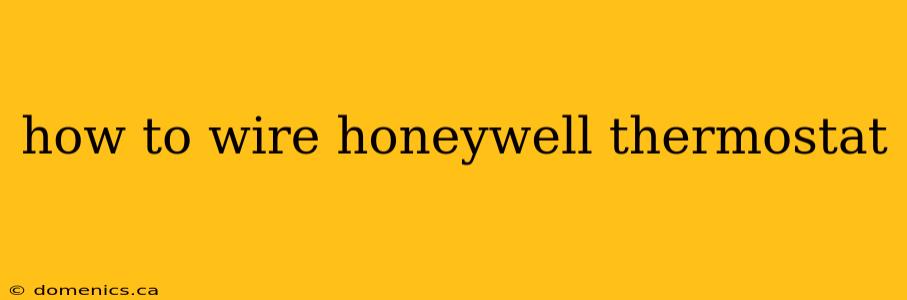 how to wire honeywell thermostat