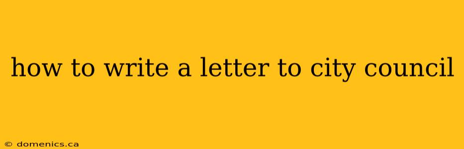 how to write a letter to city council