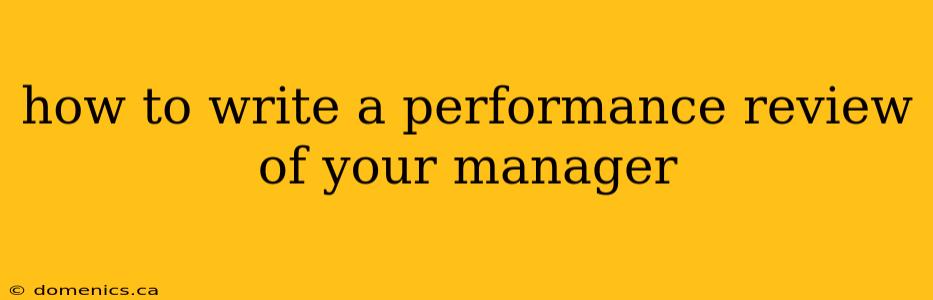 how to write a performance review of your manager