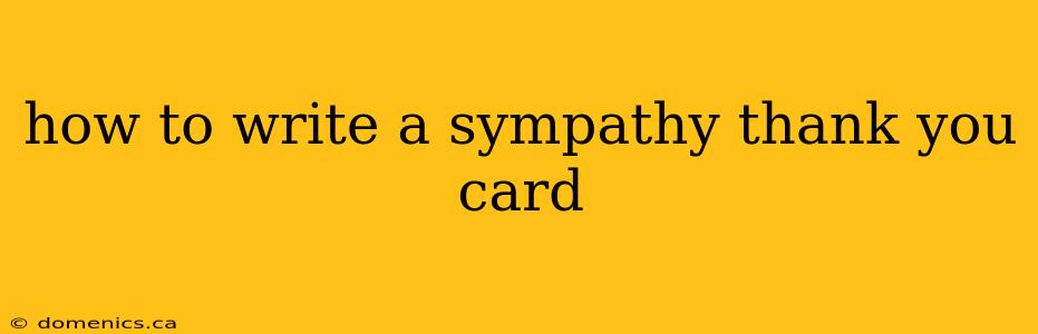 how to write a sympathy thank you card