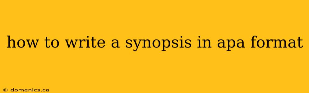 how to write a synopsis in apa format