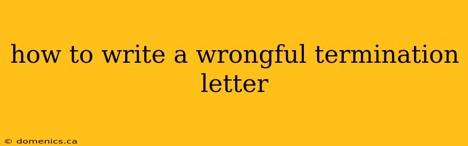 how to write a wrongful termination letter