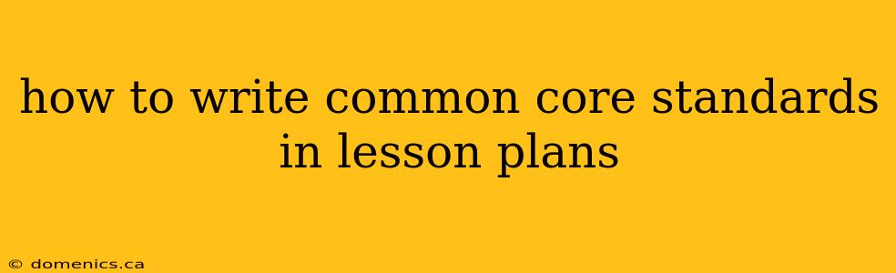 how to write common core standards in lesson plans