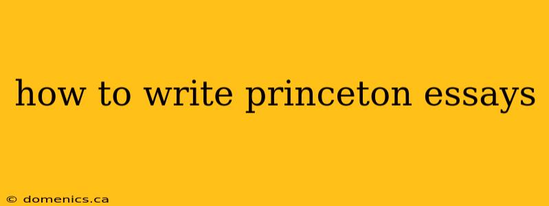 how to write princeton essays