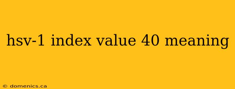 hsv-1 index value 40 meaning