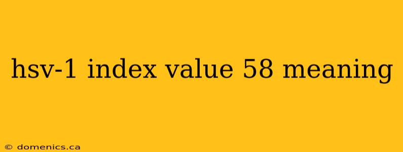 hsv-1 index value 58 meaning