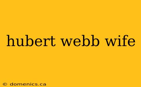 hubert webb wife