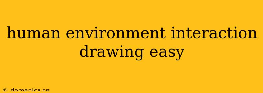 human environment interaction drawing easy