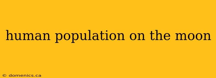 human population on the moon