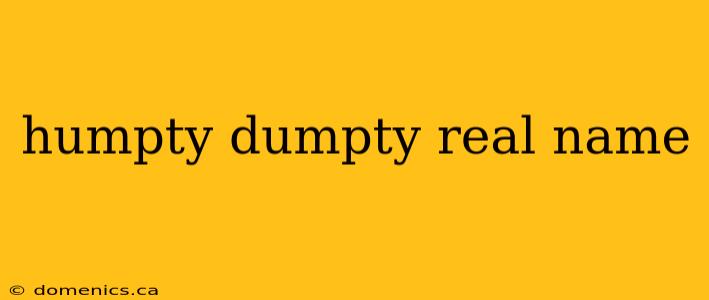 humpty dumpty real name