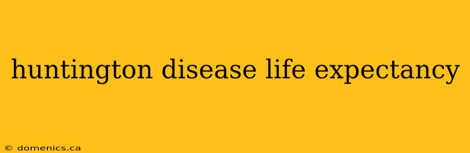 huntington disease life expectancy