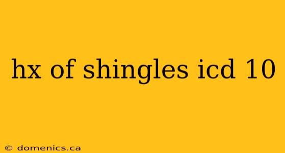 hx of shingles icd 10