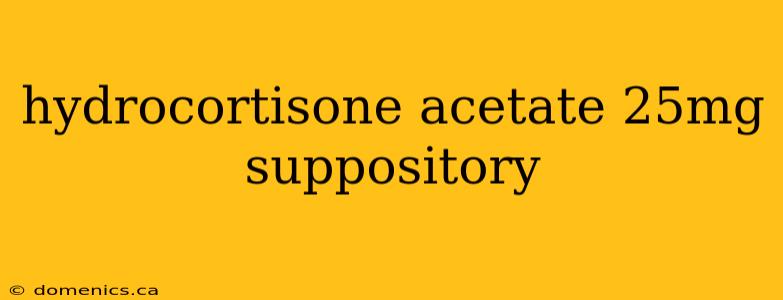 hydrocortisone acetate 25mg suppository