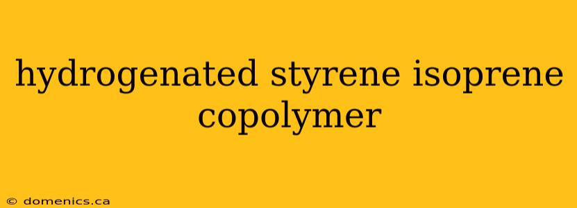 hydrogenated styrene isoprene copolymer