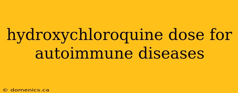 hydroxychloroquine dose for autoimmune diseases