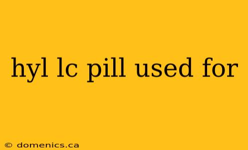 hyl lc pill used for
