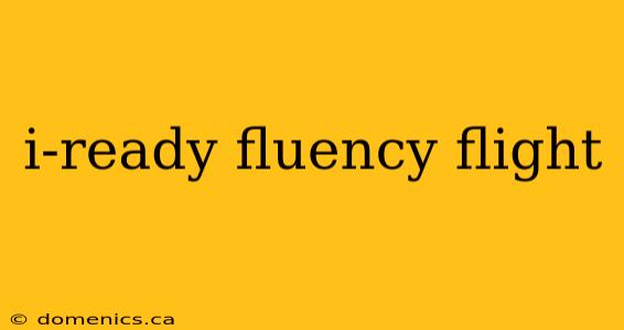 i-ready fluency flight