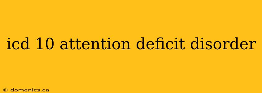 icd 10 attention deficit disorder