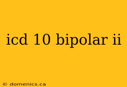 icd 10 bipolar ii