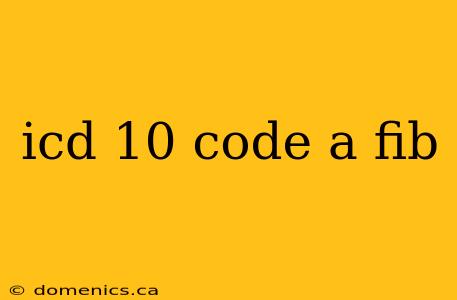 icd 10 code a fib