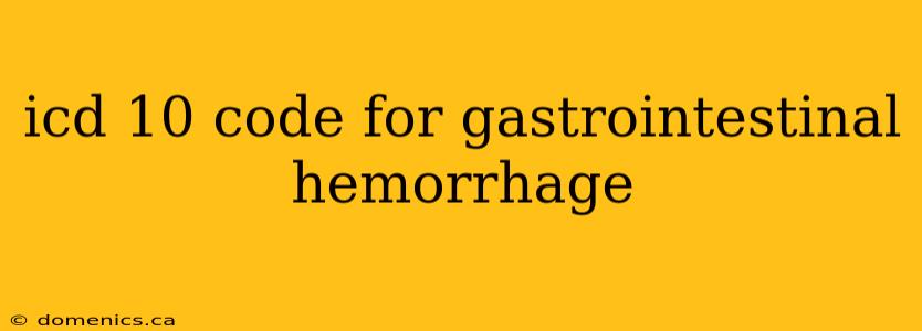 icd 10 code for gastrointestinal hemorrhage