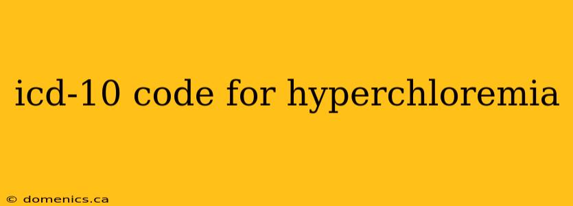 icd-10 code for hyperchloremia