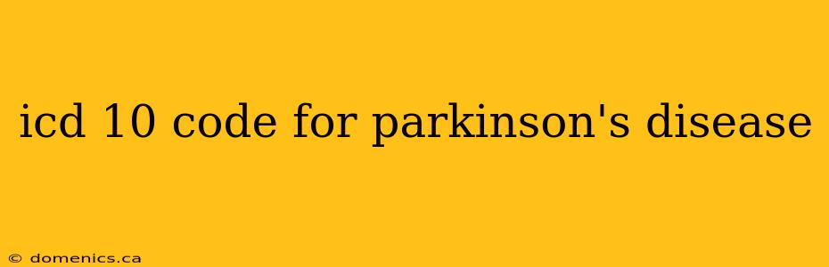 icd 10 code for parkinson's disease