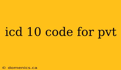 icd 10 code for pvt