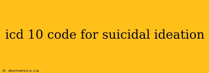 icd 10 code for suicidal ideation