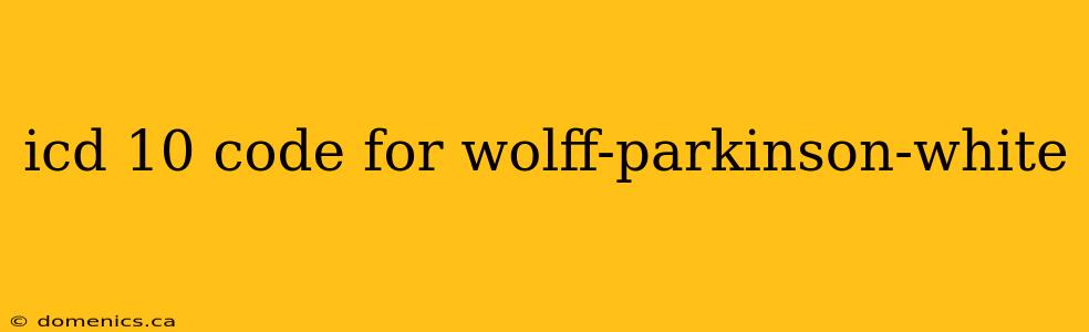 icd 10 code for wolff-parkinson-white