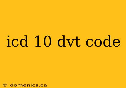 icd 10 dvt code