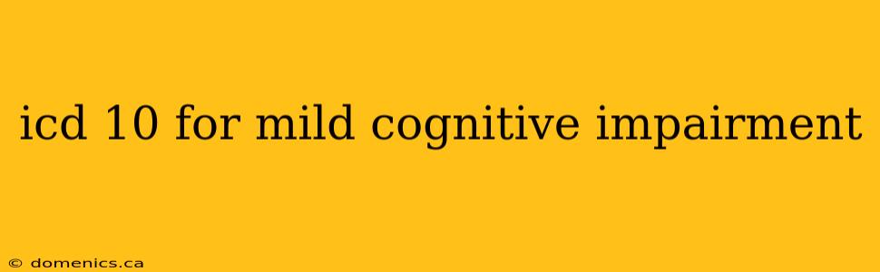 icd 10 for mild cognitive impairment