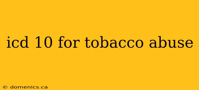 icd 10 for tobacco abuse