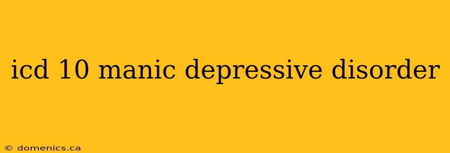 icd 10 manic depressive disorder