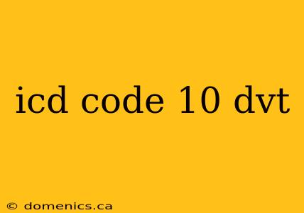 icd code 10 dvt