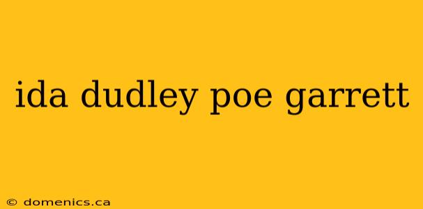 ida dudley poe garrett