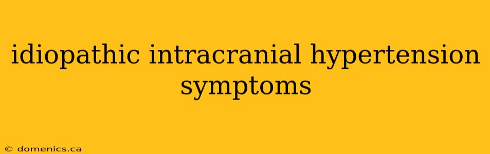 idiopathic intracranial hypertension symptoms