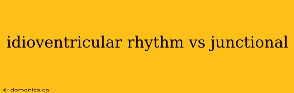 idioventricular rhythm vs junctional