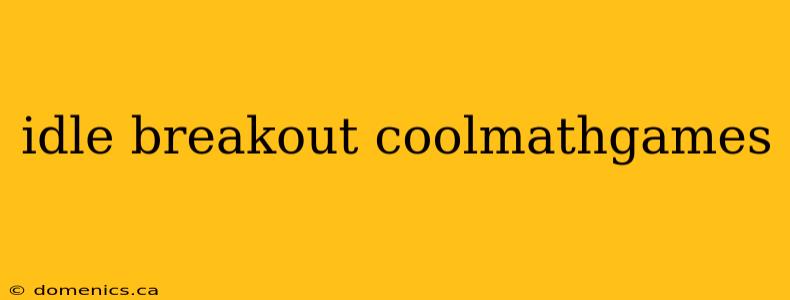 idle breakout coolmathgames