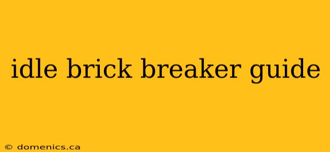 idle brick breaker guide