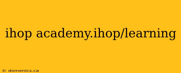 ihop academy.ihop/learning