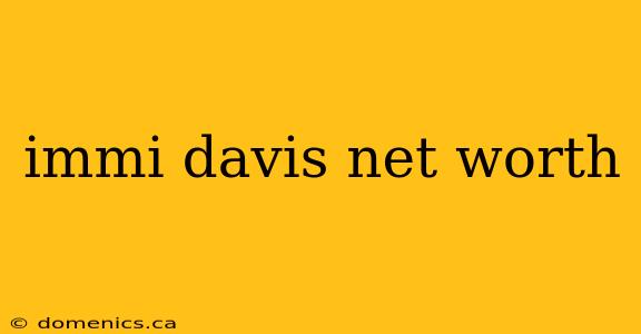 immi davis net worth