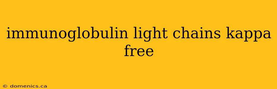 immunoglobulin light chains kappa free