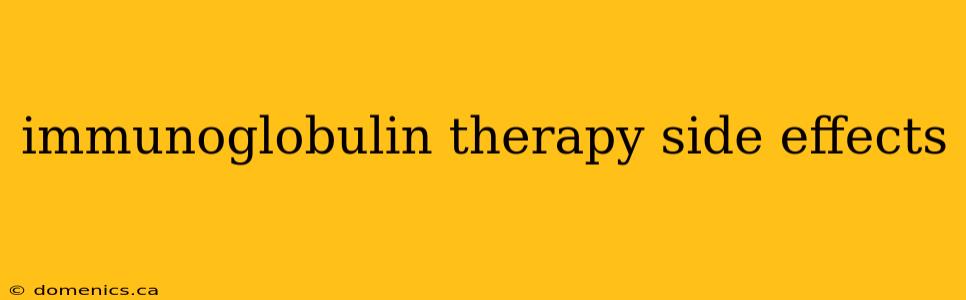 immunoglobulin therapy side effects