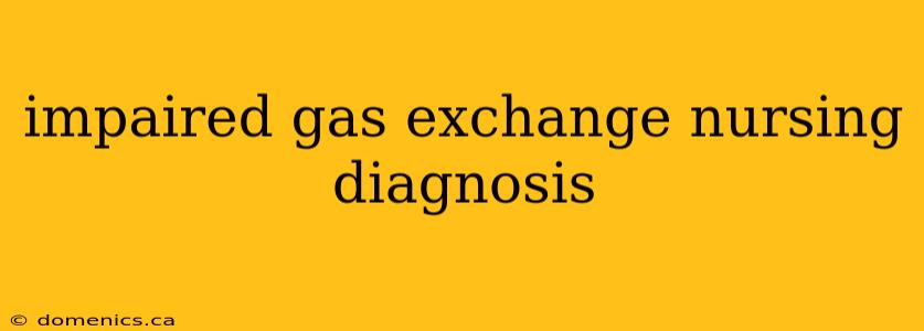 impaired gas exchange nursing diagnosis