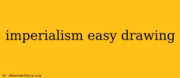 imperialism easy drawing