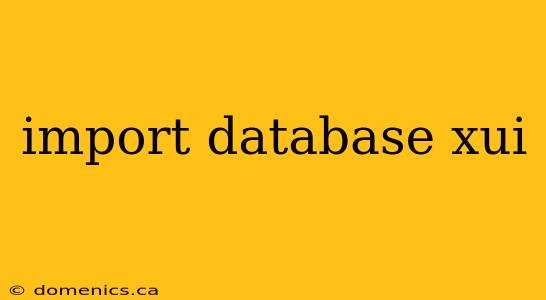 import database xui