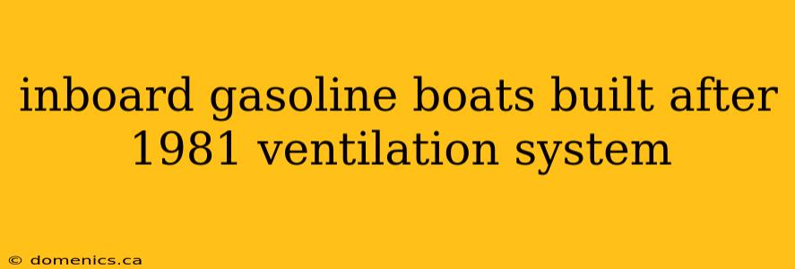 inboard gasoline boats built after 1981 ventilation system