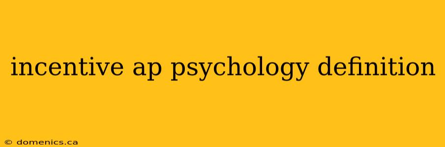 incentive ap psychology definition