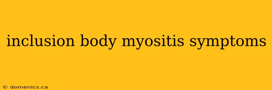 inclusion body myositis symptoms